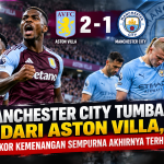 Manchester City Tumbang dari Aston Villa, Rekor Kemenangan Sempurna Akhirnya Terhenti